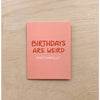 Birthdays Are Weird Card By Odd Daughter Paper Co.