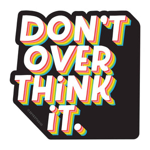 Don’t Overthink It Sticker By 5 Eye Studio
