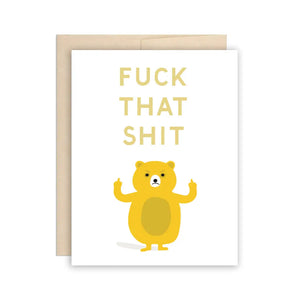Fuck That Shit Bear Card By The Beautiful Project