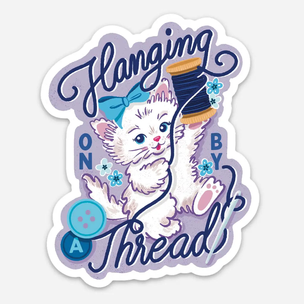 Hanging by a Thread Sticker - to & from Gift Co. - Inkwell – Inkwell ...