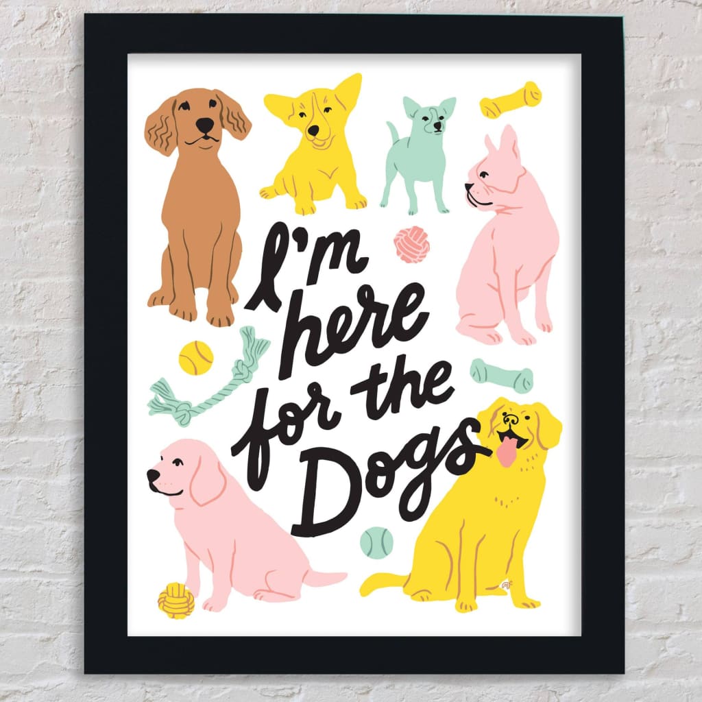 Here For The Dogs 8x10 Print By 5 Eye Studio