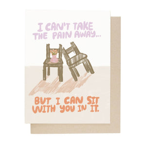 I Can’t Take Your Pain Away Card By People I’ve Loved