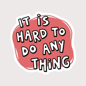 It Is Hard To Do Any Thing Sticker By Kate Leth