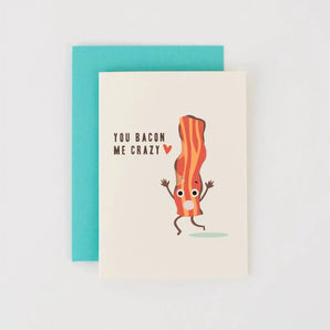You Bacon Me Crazy Card By I Loot Paperie