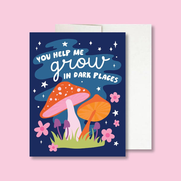 You Help Me Grow Mushroom Card By Wild Rose