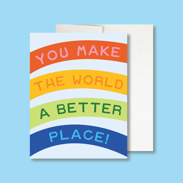 You Make The World Better Card By Wild Rose