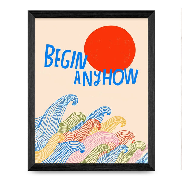 Begin Anyhow 8.5x11 Print By Lisa Congdon Art & Illustration