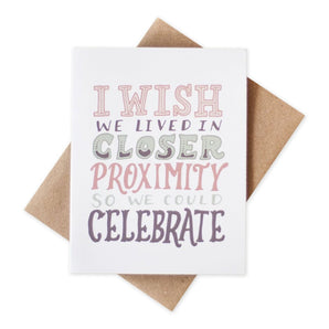 Closer Proximity Celebration Card By Better Left Said