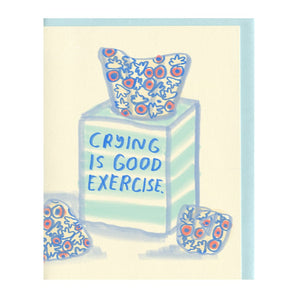 Crying Is Good Exercise Card By People I’ve Loved