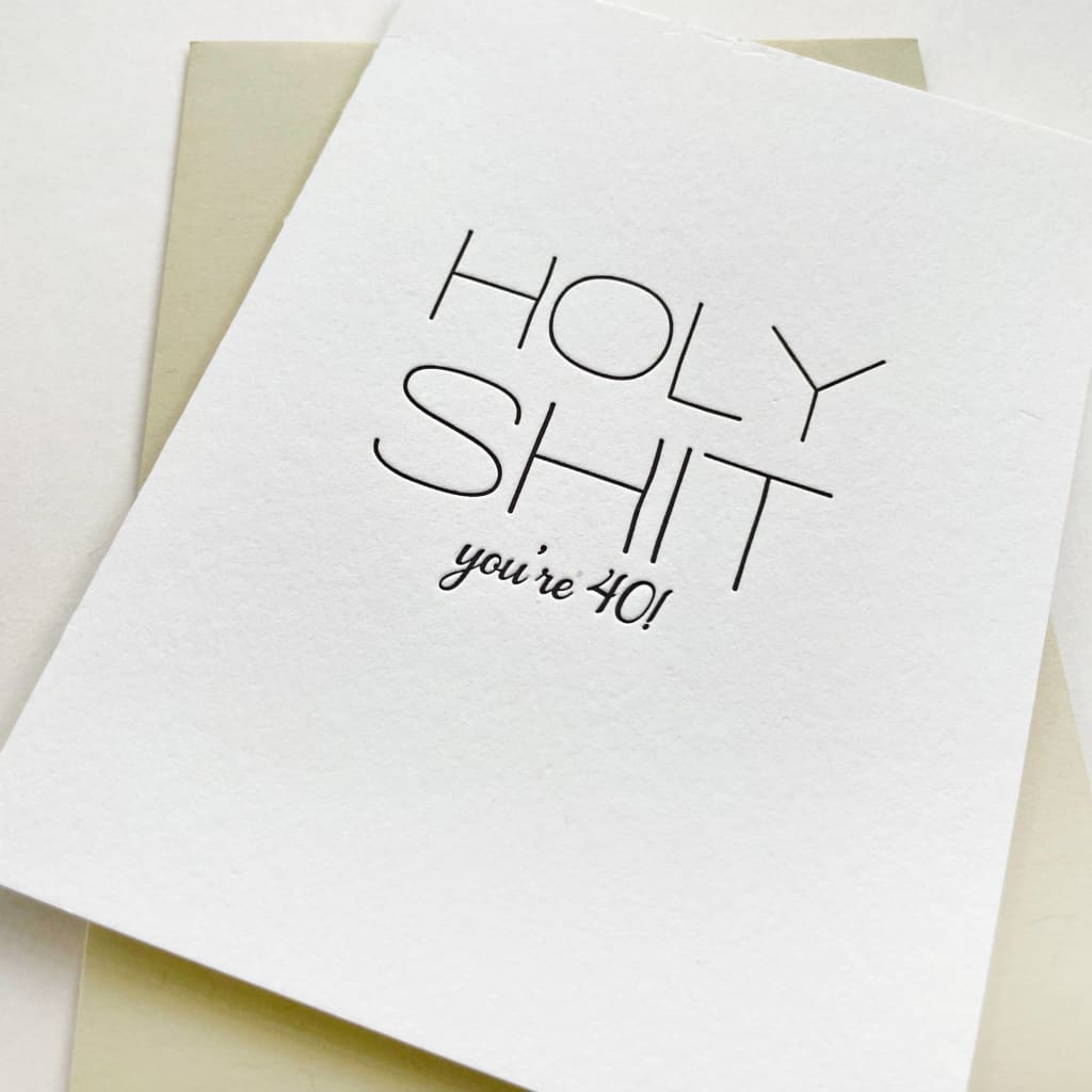 Holy Shit You’re 40 Card By Steel Petal Press