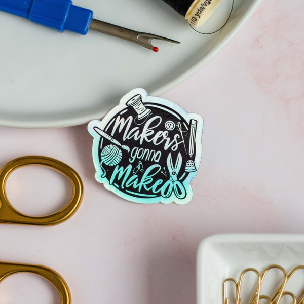Maker’s Gonna Make Holographic Sticker By Jaybee Design